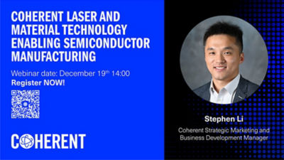 Webinar: Coherent Laser and Material Technology Enabling Semiconductor Manufacturing